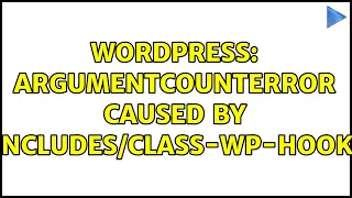 Wordpress ArgumentCountError caused by wp--wp-hook php