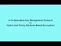 A Collaborative Key Management Protocol in Cipher text Policy Attribute-Based Encryption