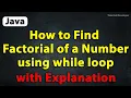 Java Program to Find Factorial of a number using while loop with Explanation