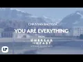 Download Lagu Christian Bautista - You Are Everything (Unbreak My Heart OST)(Official Lyric Video)