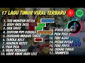 17 LAGU TIMUR 2025 YANG LAGI VIRAL | TOR MONITOR KETUA, BODY PATA-PATA, TABOLA BALE, NGAPAIN REPOT