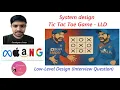 Tic Tac Toe Board Game Design Low Level Design LLD System Design Java Code Developer Coder