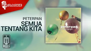 Download Peterpan - Semua tentang Kita (Official Karaoke Video) MP3