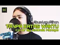 Download Lagu ADE GOVINDA feat FADLY - TANPA BATAS WAKTU (COVER BY AMANDA MANOPO)