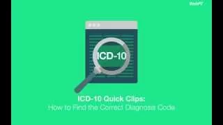 ICD 10 Quick Clips How to Find the Correct Diagnosis Code