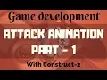 ATTACK ANIMATION PART 1 IN CONSTRUCT 2 GAME DEVELOPMENT TUTORIALS IN HINDI