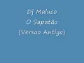 Dj Maluco   O Sapatão Versao Antiga