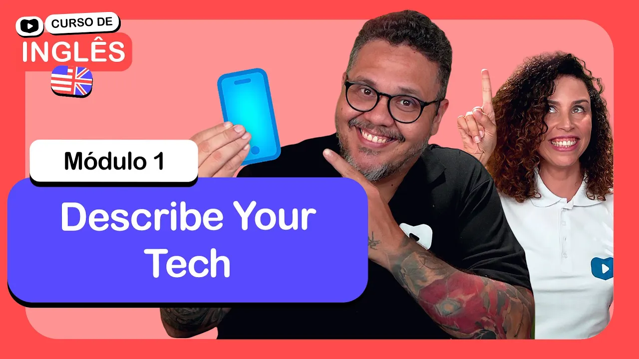 Describe Your Tech @CursoemVideo  de Inglês: Módulo 1