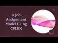 A Job Assignment Model using CPLEX