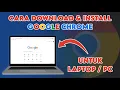 Cara Download dan Install Google Chrome di Laptop / PC Terbaru