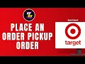HOW TO PLACE AN ORDER PICKUP ORDER IN TARGET