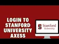 How To Login To Stanford University Axess Stanford Axess Student Login Guide