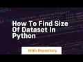 how to find size of dataset in python