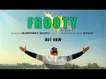 Lagu Frooty (Official Music Video) | Gurpreet Sidhu | Aman | Latest Punjabi Song 2025