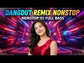 DJ DANGDUT NONSTOP FULL ALBUM BASS EMPUK ✅ ENAK BUAT PERJALANAN JAUH 🎧 Anti Ngantuk ⚡