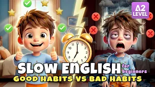 My Good Habits and Bad Habits | Easy English Listening Story (A2 Level) | Slow English