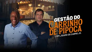 Gestão do carrinho de pipoca com Lásaro do Carmo JR