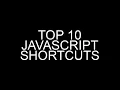 Top 10 Shortcuts For Javascript Developers