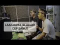 Download Lagu LAAILAAHA ILLALLAH - CEP SANUD
