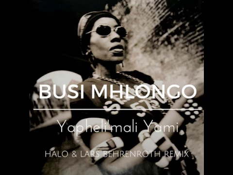 Download MP3 Busi Mhlongo -  Yapheli'mali Yami (Halo & Lars Behrenroth Remix) SOUTH AFRICA AFRO DEEP HOUSE