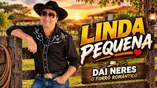 LINDA PEQUENA - DAI NERES O FORRÓ ROMÂNTICO / LANÇAMENTO 2027