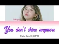 Download Lagu Stella Jang (스텔라장) - 'You Don't Shine Anymore' Lyrics [Color Coded Lyrics Han/Rom/Ita]