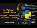 3 4 - Integers Constructors and Bases in Python Lecture