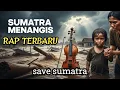 Lagu SUMATRA MENANGIS | Lagu Rap Banjir Besar \u0026 Kayu Gelondongan