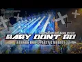 Download Lagu DJ BABY DONT GO STYLE JARANAN DOR X PARTY BY NAURA AYUNIDYA PROJECT