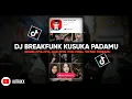 Download Lagu DJ BREAKFUNK KUSUKA PADAMU || VIRAL TIKTOK