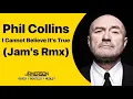 Download Lagu Phil Collins - I Cannot Believe It's True [Jam's Rmx]