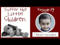 Suffer the Little Children Podcast - Episode 19: Frankie Gonzalez