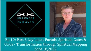 Ep 19 Part 3 Ley Lines Portals Spiritual Gates Grids Transformation thru Spiritual Mapping
