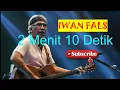 Download Lagu Lagu Iwan Fals Terbaru 2022 - Nostalgia Lagu Iwan - 2 Menit 10 Detik