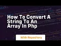 how to convert a string to an array in php
