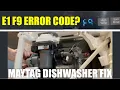 How to Fix Maytag Dishwasher E1 F9 Error Code How Maytag Dish Washer Won t Drain Stops E1F9