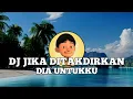 DJ JIKA DITAKDIRKAN DIA UNTUKKU - HALU X PAPA PULANG