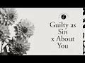 Lagu guilty as sin x about you