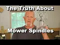 The Truth About Mower Spindles