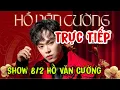 Lagu Trực Tiếp Show 2/8 Hồ Văn Cường Tại Phòng Trà Bến Thành