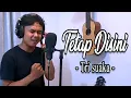 Download Lagu Tetap Disini cover _ Trisuaka By. Syahrul Kamali #trisuaka #tetapdisini