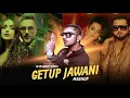 Lagu GETUP JAWANI | LOCA X YO YO HONEY SINGH ( PROD.BY BLISS BEAT ) | MUSIC VIDEO 