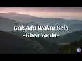 Download Lagu Lirik Lagu GAK ADA WAKTU BEIB - GHEA YOUBI