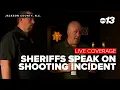 Sheriffs speak on shooting incident