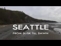 SEATTLE - Drone Video Tour - From Dusk Till Dawn