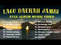 Lagu LAGU DAERAH JAMBI FULL ALBUM MUSIC VIDEO || TEMAN SAAT  PERJALANAN