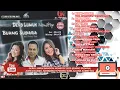 Download Lagu DERO LUWUK BANGGAI NONSTOP 2020 BUANG SUDARA ADHI DIASAMO, RAHMAWATY PEDING S.KM, & LONA SAMBETAN