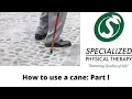 How to use a cane Part I