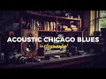 Lagu Acoustic Chicago Blues I Instrumental Music I Chill Focus Relax