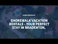 Shorewalk Vacation Rentals - Your Perfect Stay in Bradenton FL